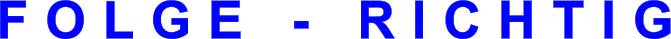 F O L G E   -   R I C H T I G